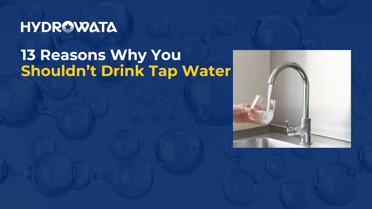 hydrowata-13-reasons-why-you-shouldn-t-drink-tap-water-1