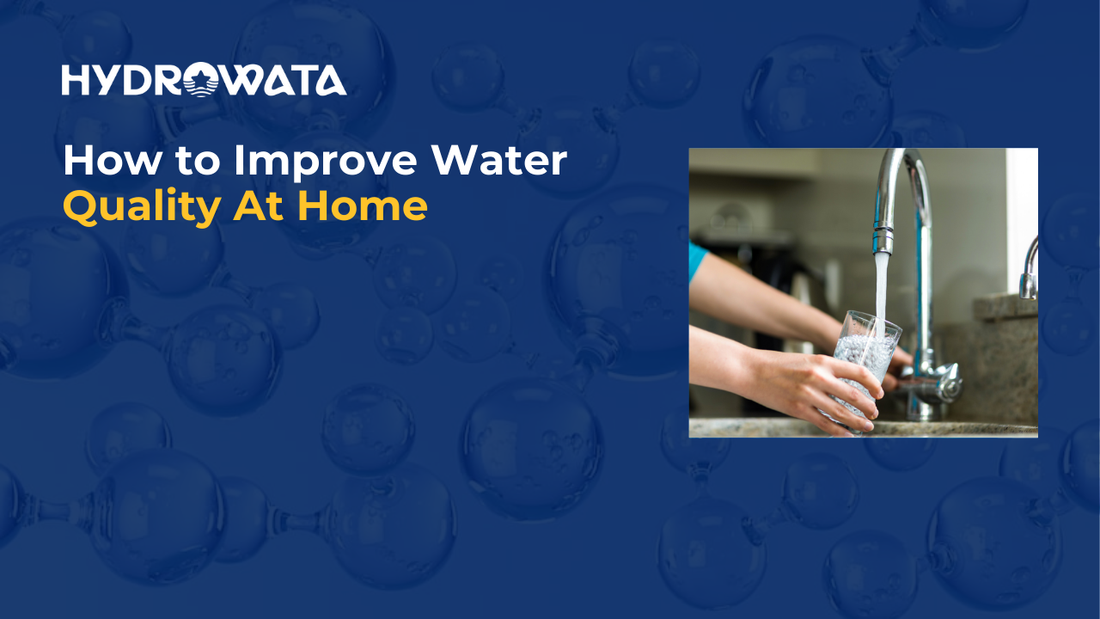 hydrowata-how-to-improve-water-quality-at-home-1