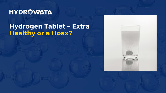 Hydrogen Tablet – Extra Healthy or a Hoax?