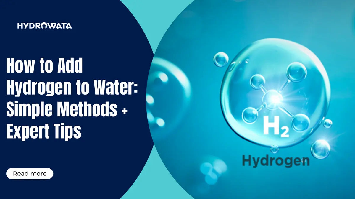 How to Add Hydrogen to Water: Simple Methods + Expert Tips
